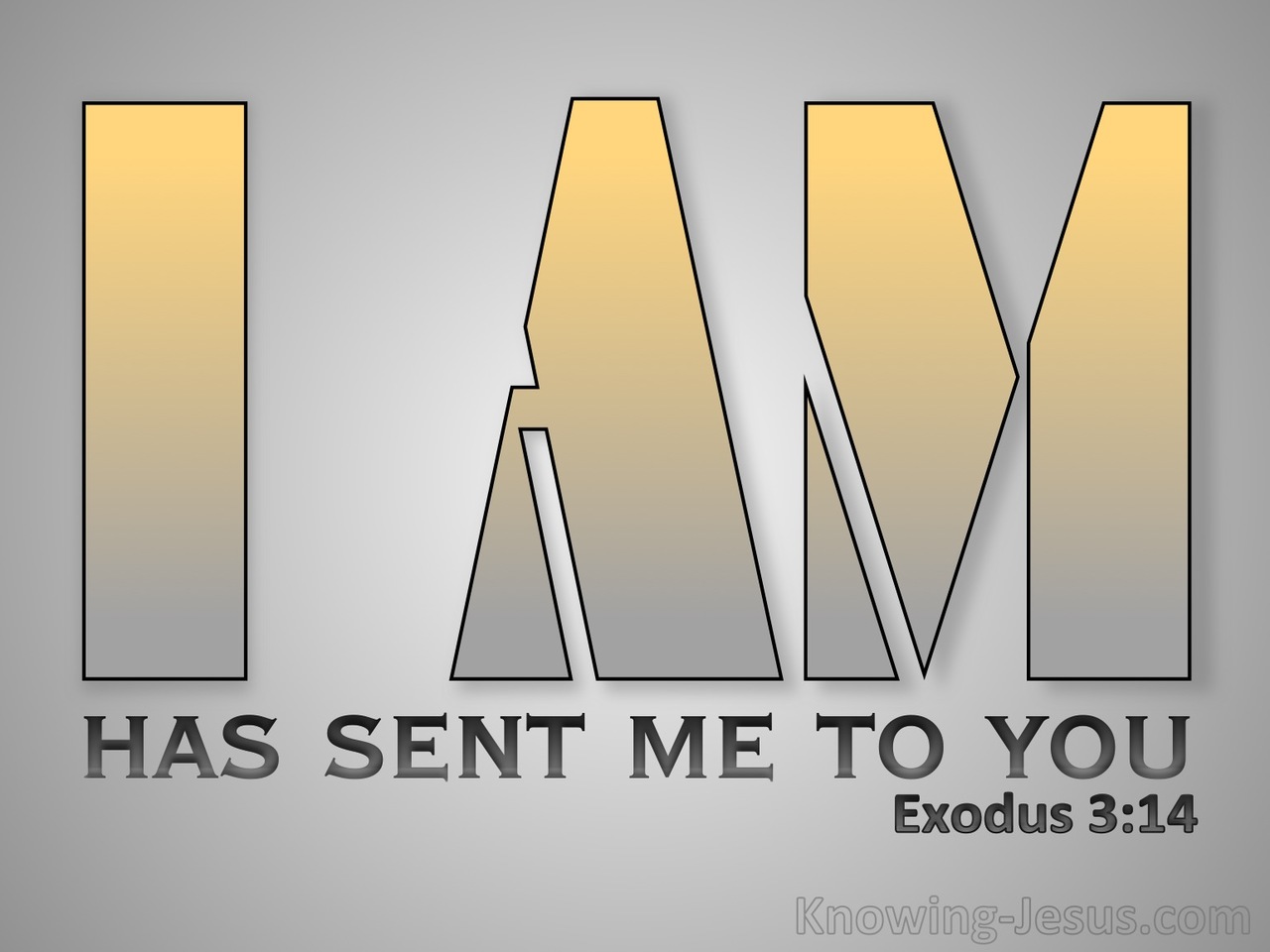 Exodus 3:14 God Said I AM That I AM (gray)